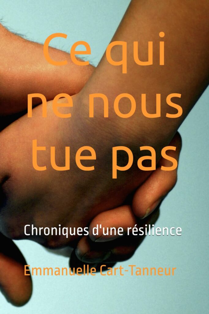 Couverture du livre Ce qui ne nous tue pas d'Emmanuelle Cart-Tanneur